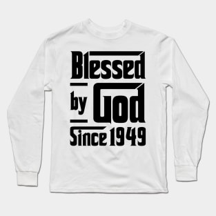 Blessed By God Since 1949 74th Birthday Long Sleeve T-Shirt